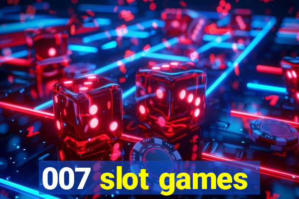 007 slot games