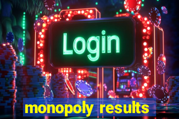 monopoly results