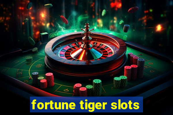 fortune tiger slots