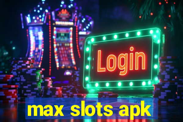 max slots apk