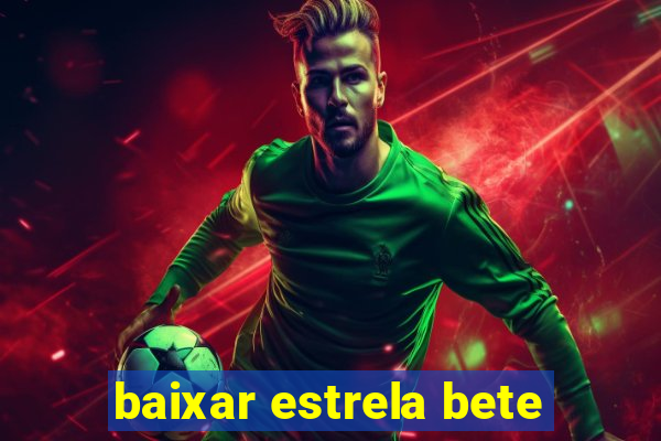 baixar estrela bete