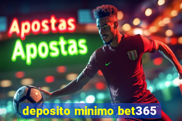 deposito minimo bet365