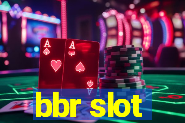 bbr slot