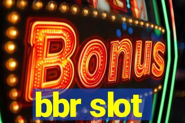 bbr slot