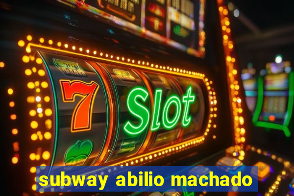 subway abilio machado