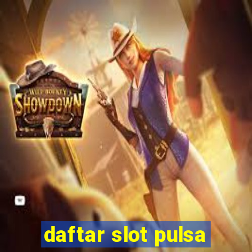 daftar slot pulsa