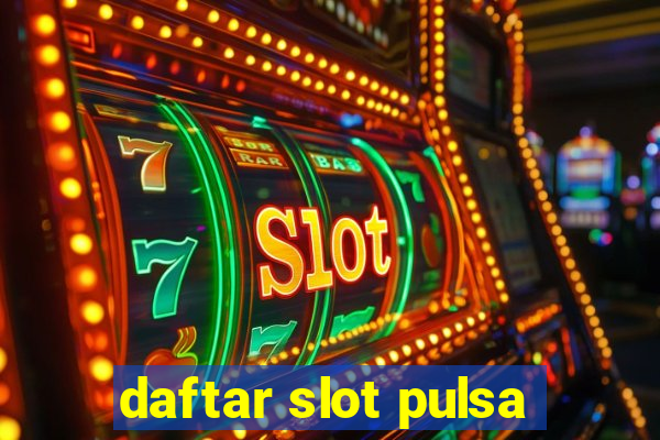 daftar slot pulsa