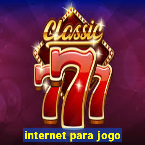 internet para jogo