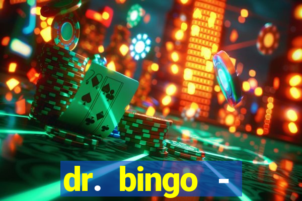 dr. bingo - videobingo   slots