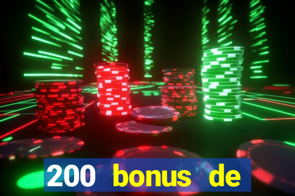 200 bonus de bienvenue casino