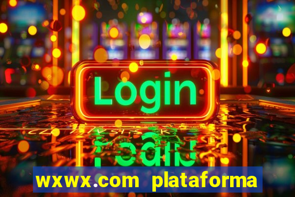 wxwx.com plataforma de jogos