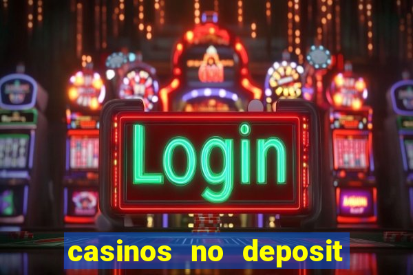 casinos no deposit welcome bonus