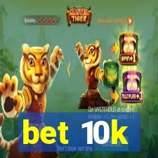 bet 10k