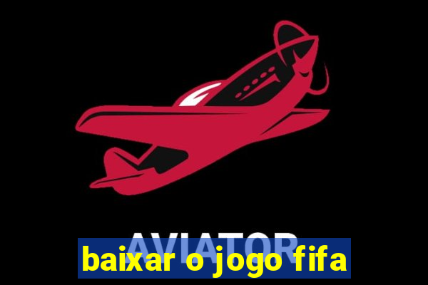 baixar o jogo fifa