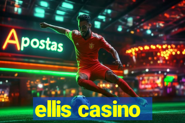 ellis casino