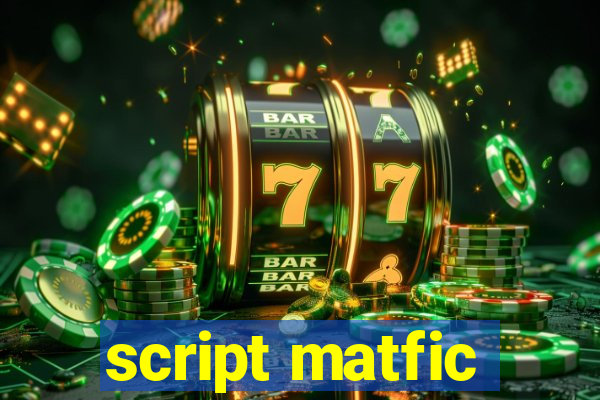 script matfic