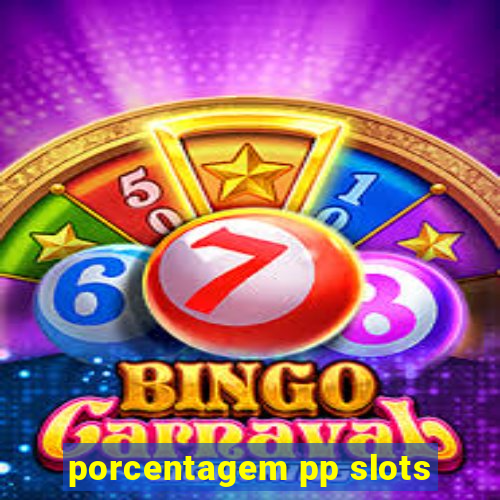 porcentagem pp slots