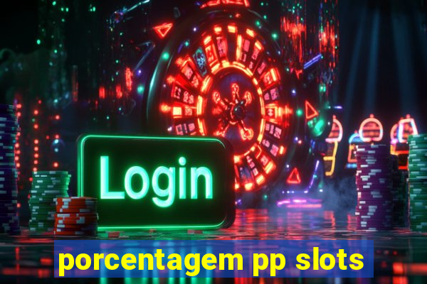 porcentagem pp slots