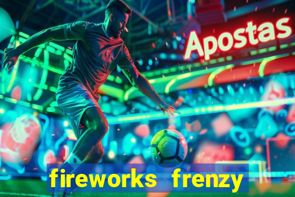 fireworks frenzy slot game