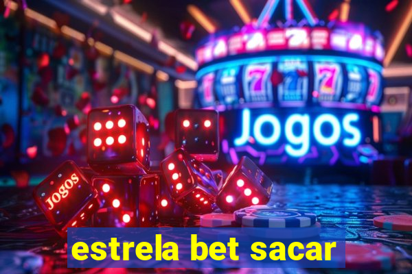 estrela bet sacar