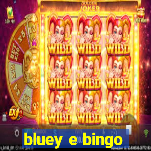 bluey e bingo