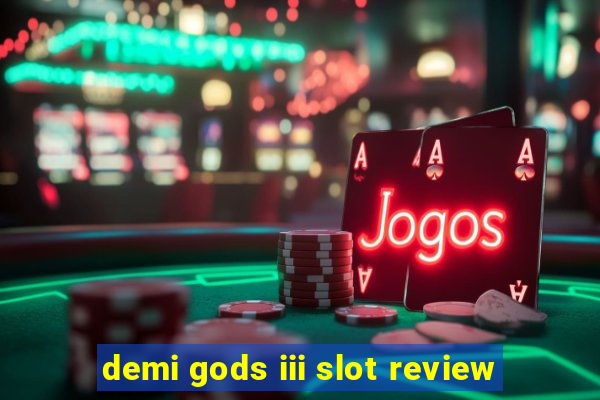 demi gods iii slot review