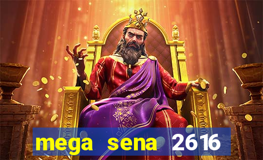 mega sena 2616 resultado de hoje