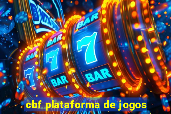 cbf plataforma de jogos