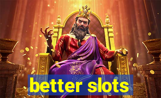 better slots