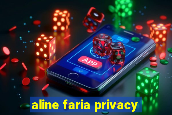 aline faria privacy