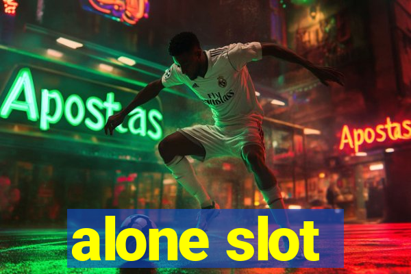 alone slot