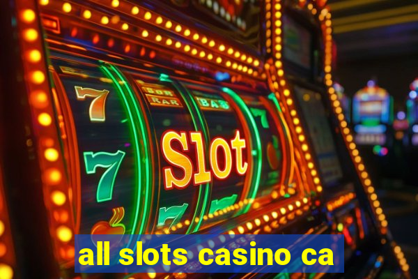 all slots casino ca