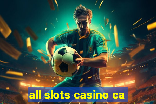 all slots casino ca