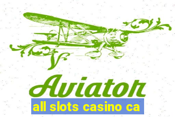 all slots casino ca