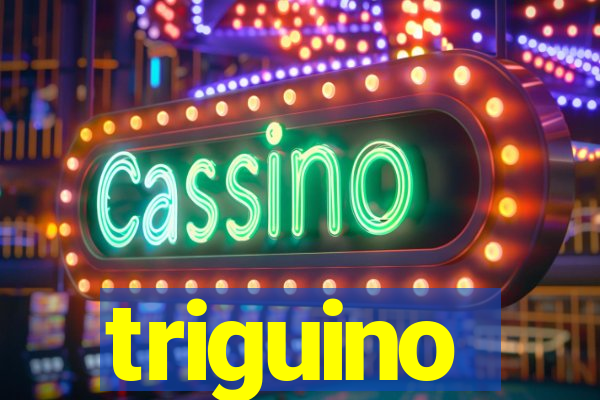 triguino