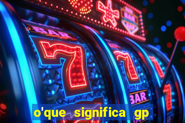 o'que significa gp no futebol