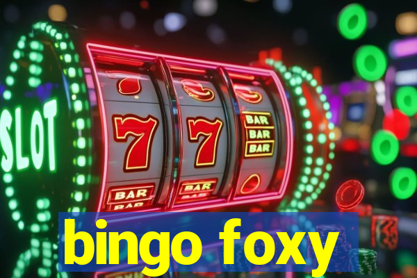 bingo foxy