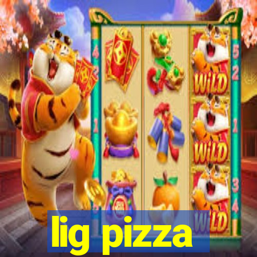 lig pizza