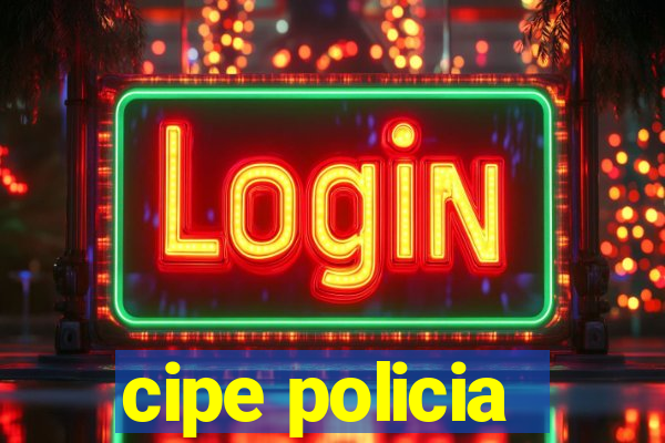 cipe policia