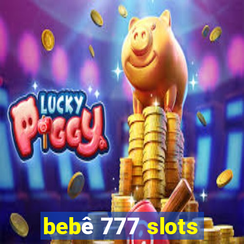 bebê 777 slots