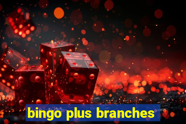 bingo plus branches