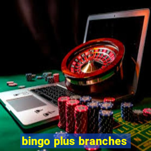 bingo plus branches