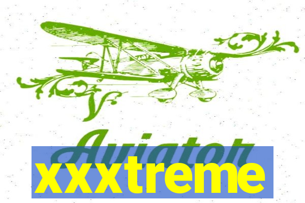 xxxtreme