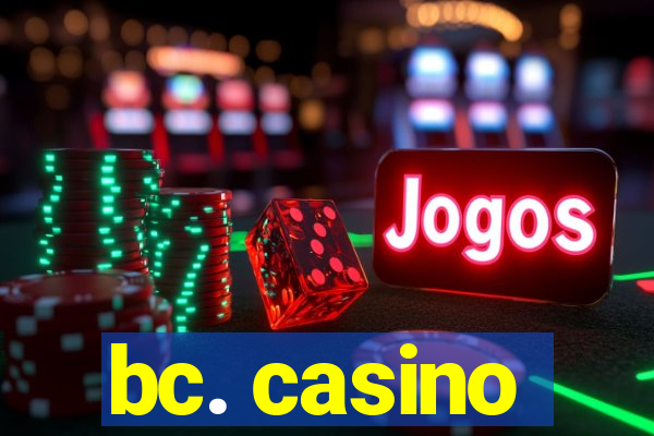 bc. casino