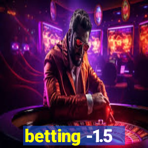 betting -1.5