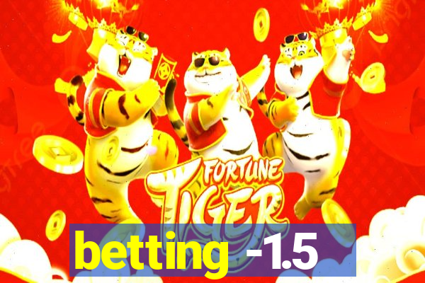 betting -1.5