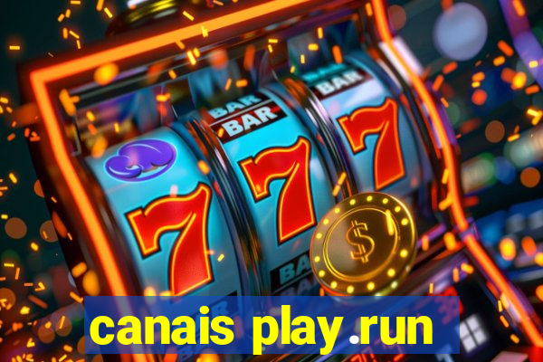 canais play.run