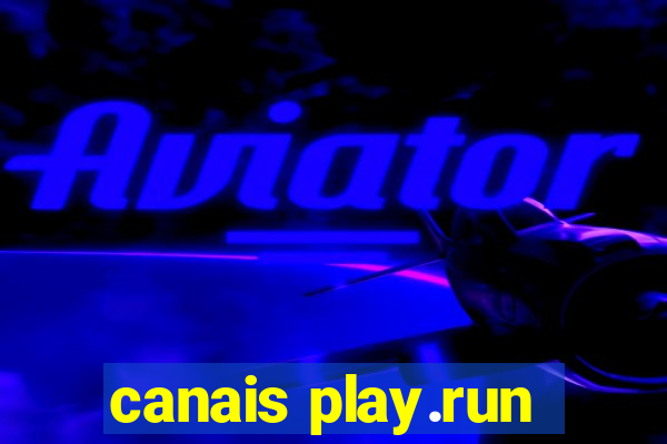 canais play.run