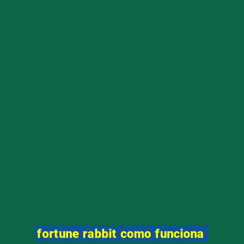 fortune rabbit como funciona