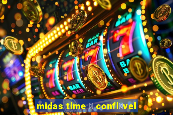 midas time 茅 confi谩vel